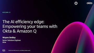 AWS re:Invent 2024 - The AI efficiency edge: Empowering your teams with Okta & Amazon Q (SEC209)