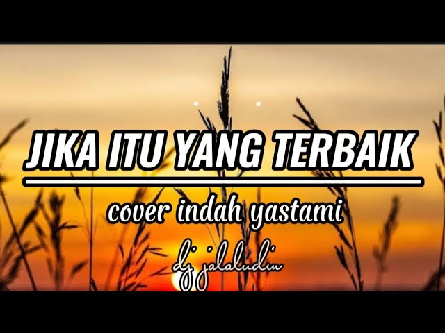 jika itu yang terbaik - ungu ( cover indah yastami ) lirik lagu 🎶🎶🎶 class=