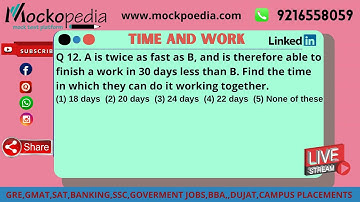MockoPedia TIME AND WORK PRACTICE Q12:A is twice as fast as B, and is therefore able to finish a....