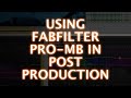 Using fabfilter promb in post production