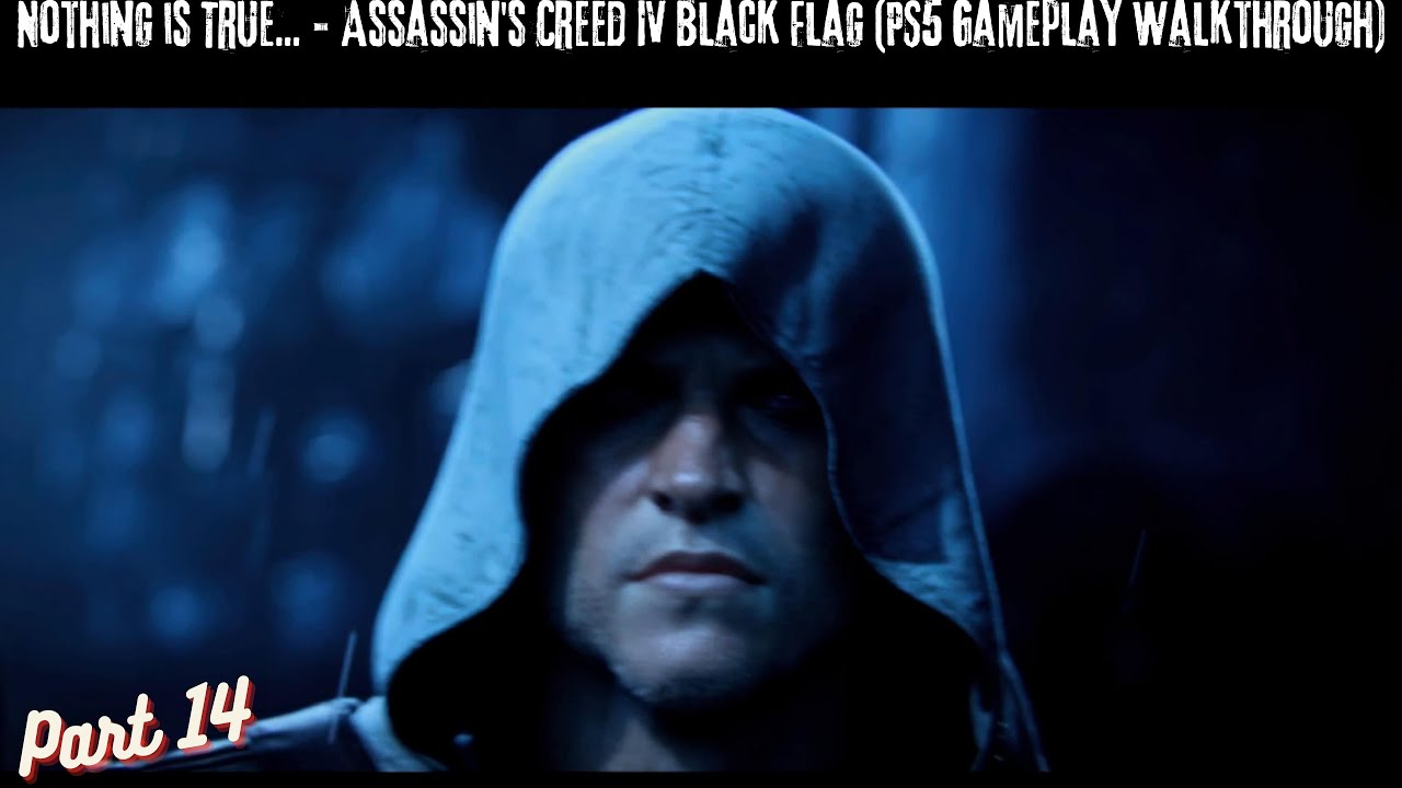 Nothing is True... - Assassin's Creed IV Black Flag (PS5 Gameplay Walkthrough) Part 14