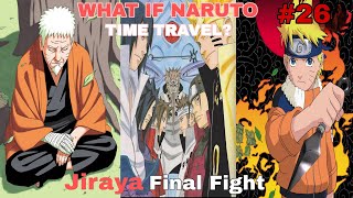 What if Naruto Time Travelled Back in the past to save Jiraya? P-26