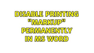 Disable Printing Markup Permanently In Ms Word