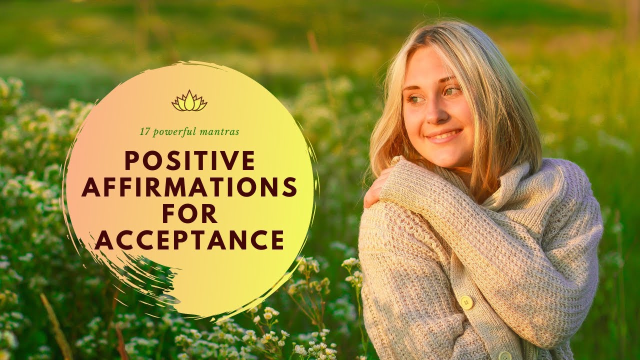 17 Powerful Affirmations for ACCEPTANCE| Daily Affirmations🌼🌼