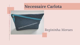 Necessaire Carlota - Costura Criativa Regininha Moraes