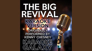 The Big Revival (Karaoke Version With Backing Vocals) (Originally Performed By Kenny Chesney)