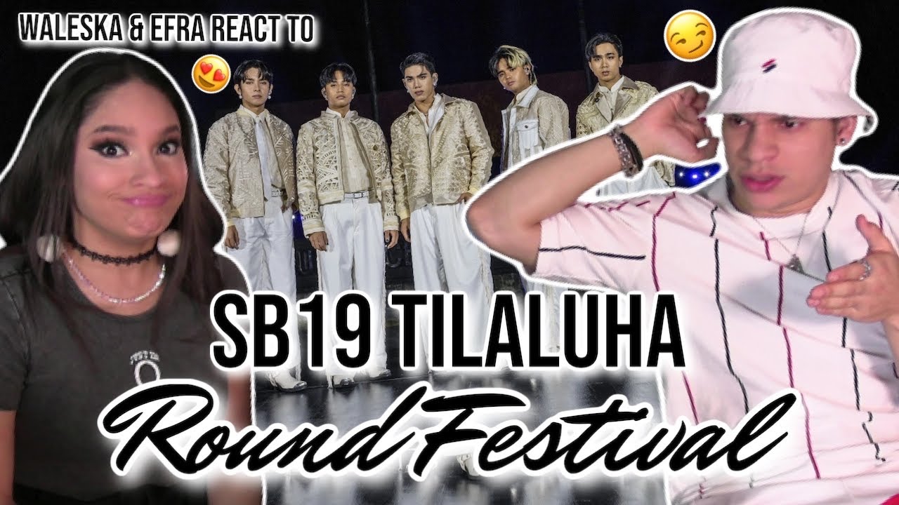 Waleska & Efra react to SB19 - Tilaluha [ROUND FESTIVAL]| Vocal Anlysis