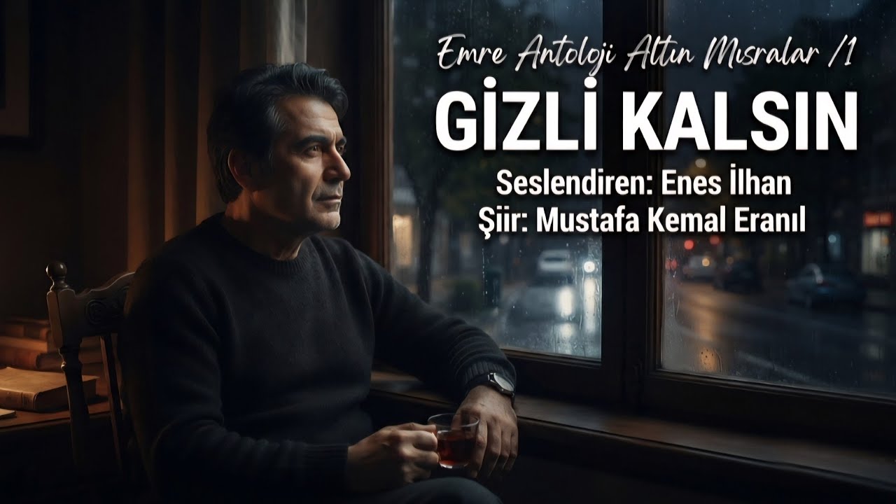 GİZLİ KALSIN - Seslendiren: Enes İlhan - Şiir: Mustafa Kemal Eranıl -  Müzik: Truvatv / Enes İlhan 