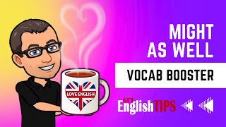 Might As Well | Vocab Booster | English Teacher Ajarn Ken