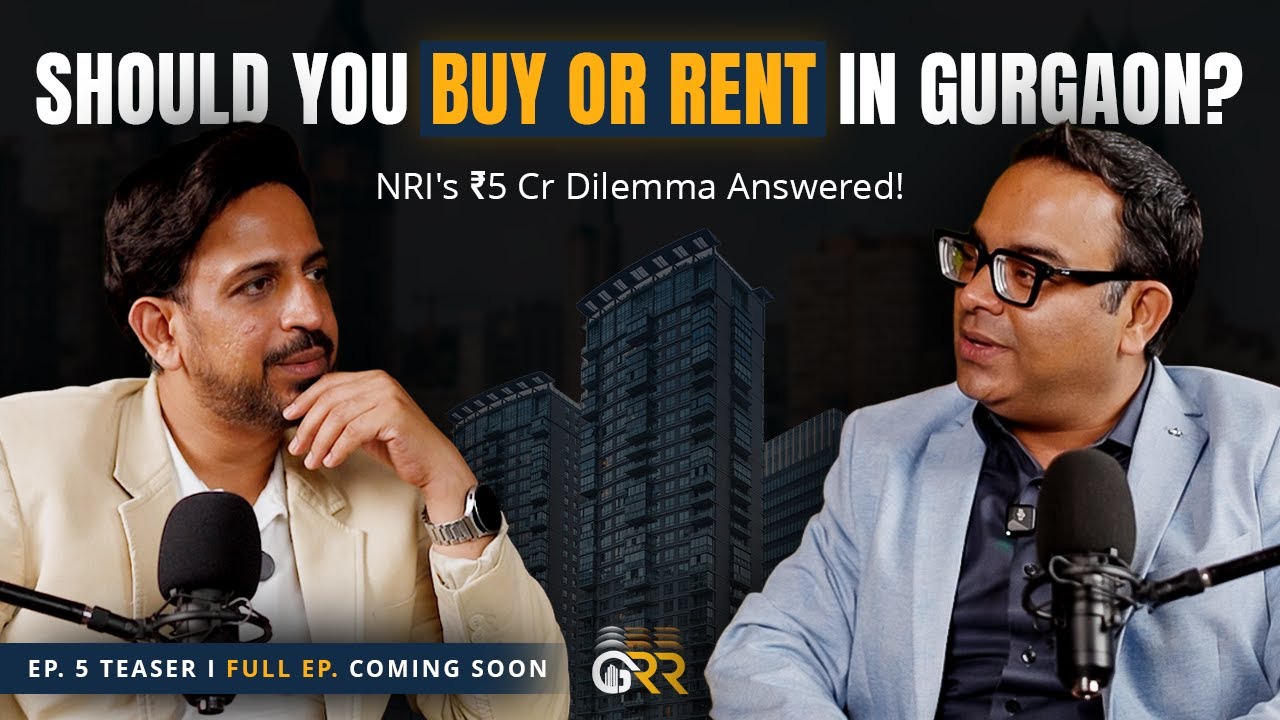 Buy or Rent in Gurgaon 2025-2026? NRIs Save ₹50L or Lose 20% Appreciation? I Ep. 5 I Teaser