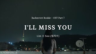 Lim Ji Soo (임지수) -  I'll Miss You (Backstreet Rookie - OST Part 7) - LYRICS