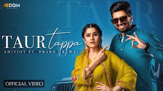 Taur Tappa (Official Video) Shivjot | Gurlez Akhtar | Aman Hayer | New Punjabi Song 2023