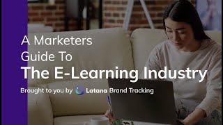 The Marketer'sGuide to: The E-Learning Industry | Latana Guides