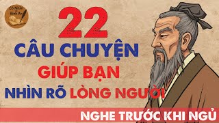 22 Câu Chuyện Trí Tuệ Cổ Nhân Giúp Bạn Khôn Hơn Mỗi Ngày Nhìn Rõ Lòng Người | THUẬT CỔ NHÂN