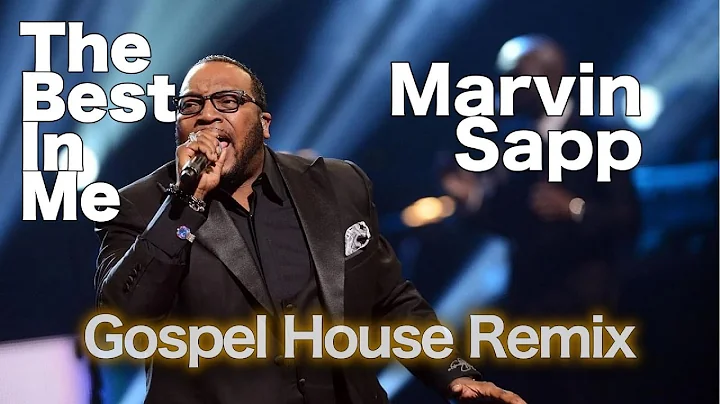 The Best In Me by Marvin Sapp - reimagined as a Gospel House Remix