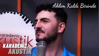Rıdvan Emre Özdemir - Aklım Kaldı Birinde (Karadeniz Akustik)