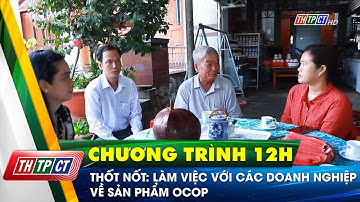 Thốt Nốt: Làm việc với các doanh nghiệp về sản phẩm OCOP | Cần Thơ TV