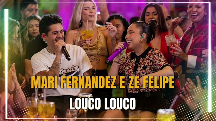 Mari Fernandez e Zé Felipe  - Louco Louco