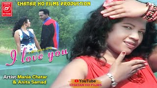 I LOVE YOU//NEW HO FILM//Nenage Abua Owah Duar 2019-020 //Mania Chatar,Anita Samad //Chatar Ho Films