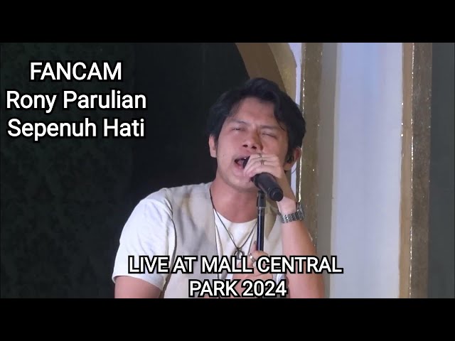 Rony Parulian - Sepenuh Hati | Live At Mall Central Park 31.3.2024 class=