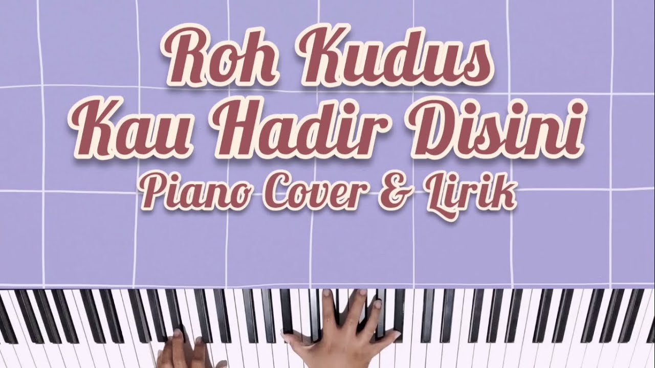 ROH KUDUS KAU HADIR DISINI PIANO COVER WITH LYRICS [KARAOKE ROHANI