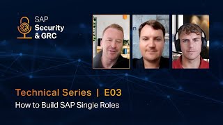 SAP Security & GRC Podcast - Technical Series (E03): How to Build SAP Single Roles