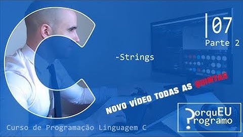Curso de Programação Linguagem C (PT-PT) - 7 (Parte 2) - Strings