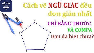 Cách vẽ ngũ giác đều đơn giản nhất chỉ bằng thước và compa