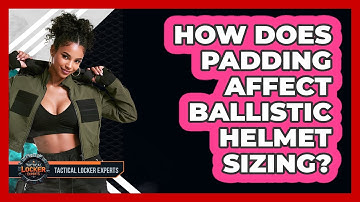 How Does Padding Affect Ballistic Helmet Sizing? - Tactical Locker Experts