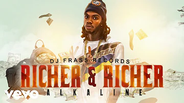 Alkaline - Richer And Richer (Official Audio)