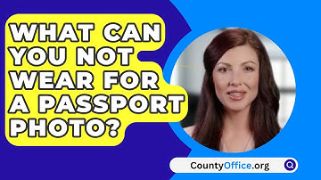 What Can You Not Wear For A Passport Photo? - CountyOffice.org