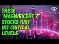 These magnificent 7 stocks just hit critical levels