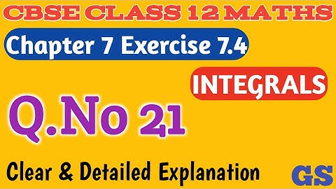 Chapter 7 - Exercise 7.4 (Q.No 21)  INTEGRALS - CBSE Class 12th Maths in  Tamil - NCERT - GS