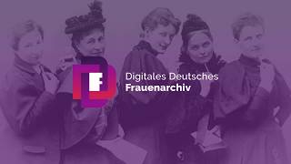 Das Digitale Deutsche Frauenarchiv – Portal über die Geschichte der deutschen Frauenbewegungen Das Digitale Deutsche Frauenarchiv – Portal über die Geschichte der deutschen Frauenbewegungen
