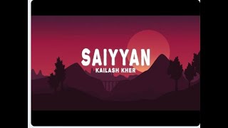 Saiyyan Lyrics   Kailash Kher, Naresh Kamath, Paresh Kamath /deep voice