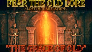 Fear the Old Lore ─ The Grace of Old ─ Elden Ring Lore Lost in Translation