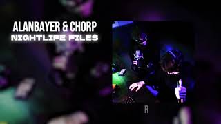 alanbayer, chorp – Nightlife files