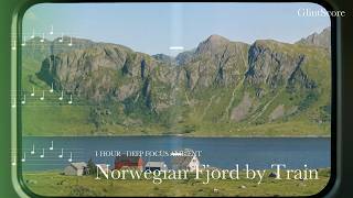 Norwegian Fjord by Train · 1 Hour Ambient for Deep Focus, Study & Calm