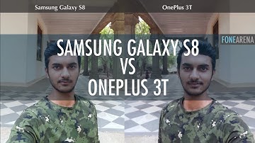 Samsung Galaxy S8 vs OnePlus 3T Camera Comparison