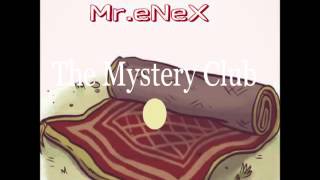 Mr.eNeX - The Mystery Club