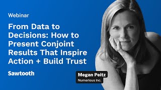 From Data to Decisions: How to Present Conjoint Results That Inspire Action + Build Trust