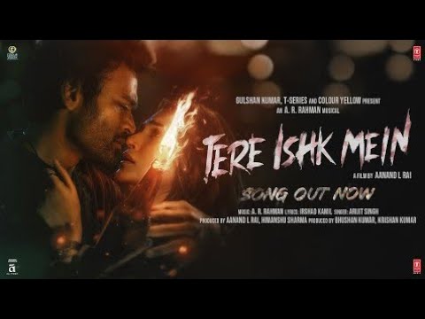 Tere Ishk Mein (Song) | 🥰 Dhanush, Kriti S | AR Rahman, Arijit Singh, Irshad K |Aanand LR |Bhushan K