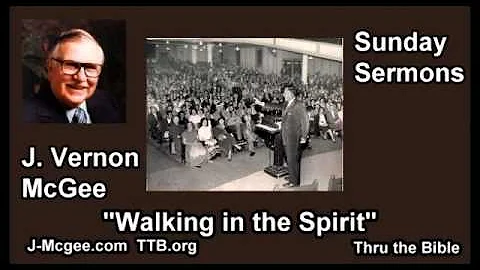 Walking in the Spirit - J. Vernon McGee - FULL Sunday Sermons