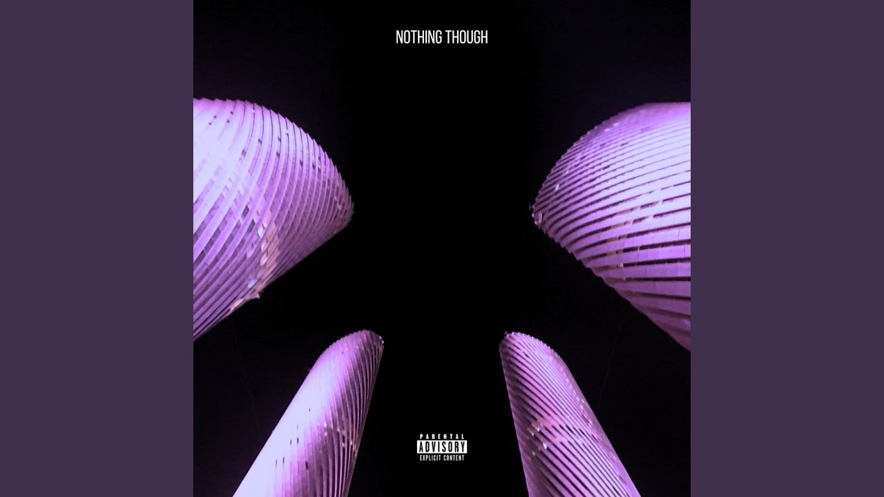 Watch Nothing Though on YouTube Watch Nothing Though on YouTube
