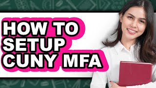 How to Setup Cuny Mfa (easy Method)