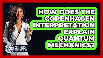 How Does the Copenhagen Interpretation Explain Quantum Mechanics?