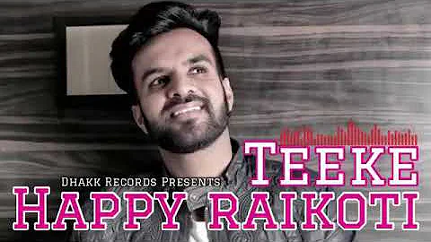 Teeke (FULL SONG) - Happy Raikoti | Deep jandu | latest punjabi song 2018