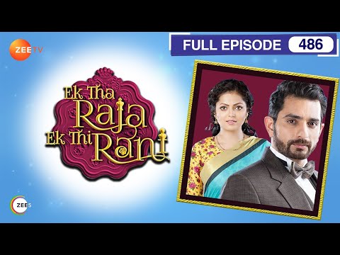 Ek Tha Raja Ek Thi Rani - Full Ep - 486 - Rana Indravadan, Rani Rajveer Singh - Zee TV