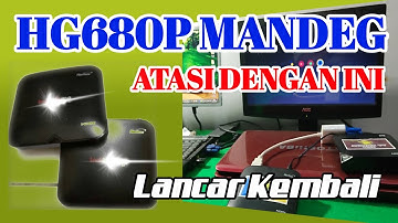 CARA MEMPERBAIKI STB HG680P YANG STUCK DI LOGO ATAU BOOTLOOP || FIRMWARE TERBARU
