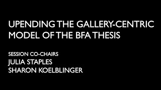 CAA Panel Intro: Upending the Gallery-Centric Model of the BFA Thesis